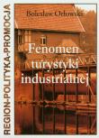 Fenomen turystyki industrialnej. Autor: Orłowski Bolesław. Dadada.pl Okładka książki Fenomen turystyki industrialnej