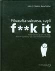 Filozofia sukcesu czyli f**k it. Autor: John C. Parkin, Gaia Pollini. Dadada.pl Okładka książki Filozofia sukcesu czyli f**k it