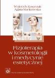Fizjoterapia w kosmetologii i medycynie estetycznej. Autor: Kasprzak Wojciech, Mańkowska Agata. Dadada.pl Okładka książki Fizjoterapia w kosmetologii i medycynie estetycznej