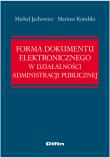 Okładka książki Forma dokumentu elektronicznego w działalności administracji publicznej