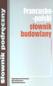 Francusko polski słownik budowlany. Wydawca: WNT. Dadada.pl Opakowanie Francusko polski słownik budowlany