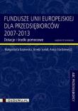 Fundusze Unii Europejskiej dla przedsiębiorców 2007-2013. Autor: Gajewska Małgorzata, Sokół Aneta, Staśkiewicz Anna. Dadada.pl Okładka książki Fundusze Unii Europejskiej dla przedsiębiorców 2007-2013