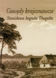 Gawędy krajoznawcze Stanisława Augusta Thugutta. Autor: Marcinkowska-Schmidt Ewa. Dadada.pl Okładka książki Gawędy krajoznawcze Stanisława Augusta Thugutta