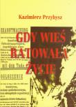Gdy wieś ratowała życie. Autor: Przybyszewski Kazimierz. Dadada.pl Okładka książki Gdy wieś ratowała życie