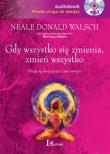 Gdy wszystko się zmienia zmień wszystko audiobook. Autor: Neale Donald Walsch. Dadada.pl Okładka książki Gdy wszystko się zmienia zmień wszystko audiobook