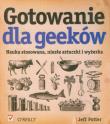 Gotowanie dla Geeków. Nauka stosowana. Autor: Potter Jeff. Dadada.pl Okładka książki Gotowanie dla Geeków. Nauka stosowana