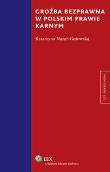 Groźba bezprawna w polskim prawie karnym. Autor: Nazar-Gutowska Katarzyna. Dadada.pl Okładka książki Groźba bezprawna w polskim prawie karnym