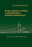 Okładka książki Grupy interesu i lobbing w amerykańskim...