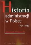 Historia administracji w Polsce 1764-1989. Autor: Witkowski Wojciech. Dadada.pl Okładka książki Historia administracji w Polsce 1764-1989