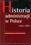 Historia administracji w Polsce 1764-1989. Autor: Witkowski Wojciech. Dadada.pl Okładka książki Historia administracji w Polsce 1764-1989
