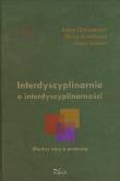 Interdyscyplinarnie o interdyscyplinarności. Autor: praca zbiorowa. Dadada.pl Okładka książki Interdyscyplinarnie o interdyscyplinarności