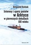 Interesy i spory państw w Arktyce w pierwszych dekadach XXI wieku. Autor: Kubiak Krzysztof. Dadada.pl Okładka książki Interesy i spory państw w Arktyce w pierwszych dekadach XXI wieku