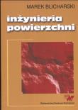 Inżynieria powierzchni. Autor: Blicharski Marek. Dadada.pl Okładka książki Inżynieria powierzchni