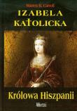Izabela Katolicka. Królowa Hiszpanii. Autor: Warren H. Carroll. Dadada.pl Okładka książki Izabela Katolicka. Królowa Hiszpanii