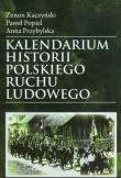 Kalendarium historii polskiego ruchu ludowego. Autor: Kaczyński Zenon, Popiel Paweł, Przybylska Anna. Dadada.pl Okładka książki Kalendarium historii polskiego ruchu ludowego