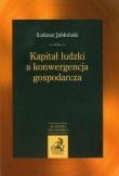 Kapitał ludzki a konwergencja gospodarcza. Autor: Jabłoński Łukasz. Dadada.pl Okładka książki Kapitał ludzki a konwergencja gospodarcza