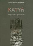 Katyń Wydrzeć prawdę. Autor: Maciszewski Jarema. Dadada.pl Okładka książki Katyń Wydrzeć prawdę