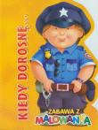 Kiedy dorosnę - Policjant. Autor: praca zbiorowa. Dadada.pl Okładka książki Kiedy dorosnę - Policjant