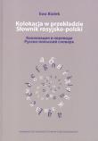 Kolokacja w przekładzie Słownik rosyjsko polski. Autor: Ewa Białek. Dadada.pl Okładka książki Kolokacja w przekładzie Słownik rosyjsko polski