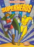 Koloruję - Superheros. Autor: praca zbiorowa. Dadada.pl Okładka książki Koloruję - Superheros