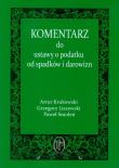 Komentarz do ustawy o podatku od spadków i darowizn. Autor: Krukowski Artur, Liszewski Grzegorz. Dadada.pl Okładka książki Komentarz do ustawy o podatku od spadków i darowizn