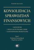 Okładka książki Konsolidacja sprawozdań finansowych Koncepcje, regulacje polskie i MSSF, zastosowania praktyczne Tom