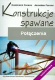 Konstrukcje spawane Połączenia. Autor: Ferenc Kazimierz, Ferenc Jarosław. Dadada.pl Okładka książki Konstrukcje spawane Połączenia