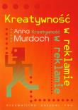 Kreatywność w reklamie. Autor: Murdoch Anna. Dadada.pl Okładka książki Kreatywność w reklamie