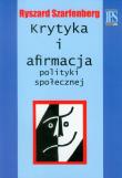 Krytyka i afirmacja polityki społecznej. Autor: Szarfenberg Ryszard. Dadada.pl Okładka książki Krytyka i afirmacja polityki społecznej