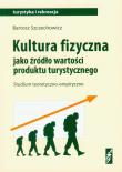 Kultura fizyczna jako źródło wartości produktu. Autor: Szczechowicz Bartosz. Dadada.pl Okładka książki Kultura fizyczna jako źródło wartości produktu