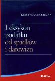 Leksykon podatku od spadków i darowizn. Autor: Chustecka Krystyna. Dadada.pl Okładka książki Leksykon podatku od spadków i darowizn