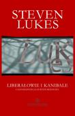 Liberałowie i kanibale. Autor: Lukes Steven. Dadada.pl Okładka książki Liberałowie i kanibale