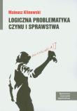 Okładka książki Logiczna problematyka czynu i sprawstwa