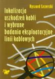 Okładka książki Lokalizacja uszkodzeń kabli i wybrane badania