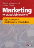 Marketing w przedsiębiorstwie Ujęcie zarządcze i systemowe z przykładami. Autor: Kaczmarczyk Stanisław, Pałgan Ryszard. Dadada.pl Okładka książki Marketing w przedsiębiorstwie Ujęcie zarządcze i systemowe z przykładami