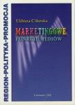 Marketingowe funkcje mediów. Autor: Ciborska Elżbieta. Dadada.pl Okładka książki Marketingowe funkcje mediów