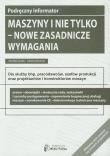 Maszyny i nie tylko Nowe zasadnicze wymagania. Autor: Siemiątkowski Przemysław Ł.. Dadada.pl Okładka książki Maszyny i nie tylko Nowe zasadnicze wymagania