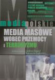 Media masowe wobec przemocy i teorroryzmu. Autor: Andrzej Kozieł (red.), Gajlewicz Korab Katarzyna. Dadada.pl Okładka książki Media masowe wobec przemocy i teorroryzmu