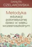 Metodyka edukacji polonistycznej dzieci w wieku wczesnoszkolnym. Autor: Czelakowska Danuta. Dadada.pl Okładka książki Metodyka edukacji polonistycznej dzieci w wieku wczesnoszkolnym