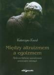 Między altruizmem a egoizmem. Autor: Katarzyna Kowalska. Dadada.pl Okładka książki Między altruizmem a egoizmem