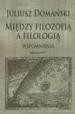 Między filozofią a filologią. Autor: Domański Juliusz. Dadada.pl Okładka książki Między filozofią a filologią