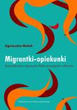 Migrantki opiekunki. Autor: Małek Agnieszka. Dadada.pl Okładka książki Migrantki opiekunki