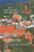 Mikołaj Kopernik Gdy ziemia stała się planetą. Autor: Gingerich Owen, MacLachlan James. Dadada.pl Okładka książki Mikołaj Kopernik Gdy ziemia stała się planetą