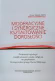 Moderacyjne i synergiczne kształtowanie dorosłości. Autor: Anna Walulik CSFN. Dadada.pl Okładka książki Moderacyjne i synergiczne kształtowanie dorosłości