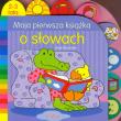 Okładka książki Moja pierwsza książka o słowach