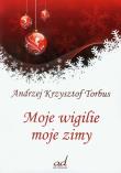 Moje wigilie moje zimy. Autor: Torbus Andrzej Krzysztof. Dadada.pl Okładka książki Moje wigilie moje zimy