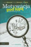 Motywacja pod lupą. Praktyczny poradnik dla szefów. Autor: Anna Niemczyk, Andrzej Niemczyk, Jan Mądry. Dadada.pl Okładka książki Motywacja pod lupą. Praktyczny poradnik dla szefów