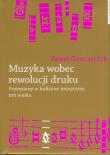 Muzyka wobec rewolucji druku. Autor: Gancarczyk Paweł. Dadada.pl Okładka książki Muzyka wobec rewolucji druku