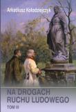 Na drogach ruchu ludowego t.3. Autor: Kołodziejczyk Arkadiusz. Dadada.pl Okładka książki Na drogach ruchu ludowego t.3