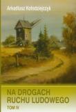 Na drogach ruchu ludowego t.4. Autor: Kołodziejczyk Arkadiusz. Dadada.pl Okładka książki Na drogach ruchu ludowego t.4